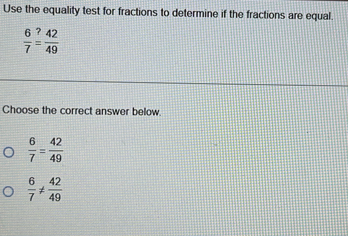 Solved: Use the equality test for fractions to determine if the ...