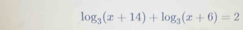 log _3(x+14)+log _3(x+6)=2