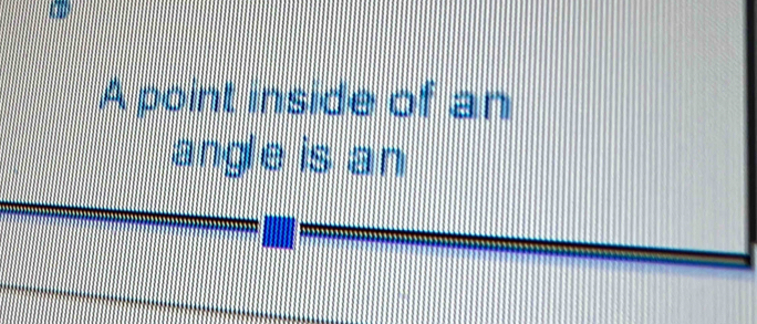 A point inside of an 
angle is an