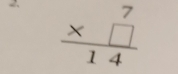 beginarrayr 7 * □  hline 14endarray