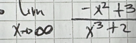 limlimits _xto ∈fty  (-x^2+3)/x^3+2 