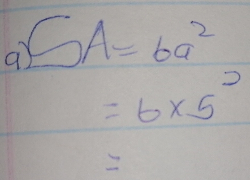 a SA=6a^2
=6* 5^2