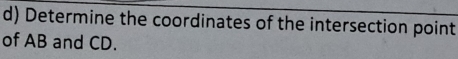 Determine the coordinates of the intersection point 
of AB and CD.