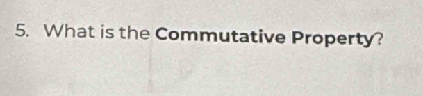 What is the Commutative Property?