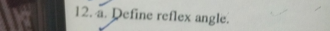 Define reflex angle.