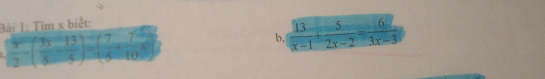 Tìm x biết: 
5 ,  x/2 -( 3x/5 - 13/5 )=( 7/5 + 7/10 )^2
b,  13/x-1 + 5/2x-2 = 6/3x-3 