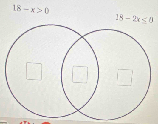 18-x>0
18-2x≤ 0