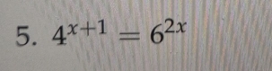 4^(x+1)=6^(2x)