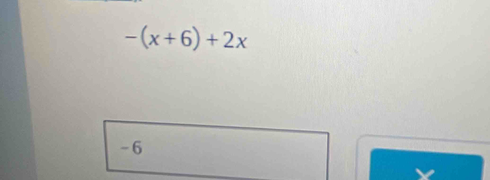 -(x+6)+2x
-6