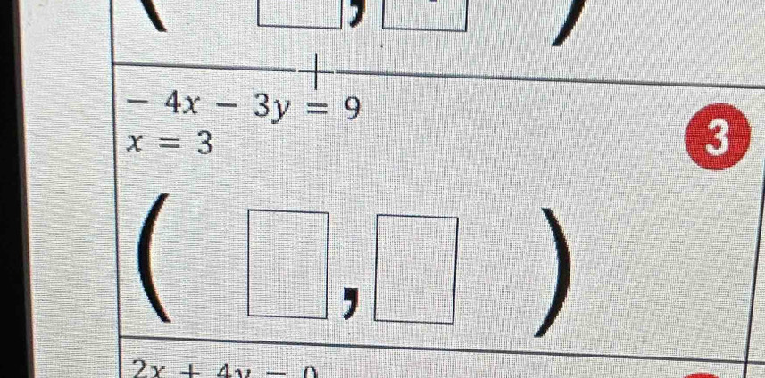 -4x-3y=9
x=3
3
2x+4y-0