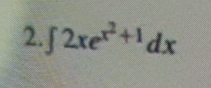 ∈t 2xe^(x^2)+1dx