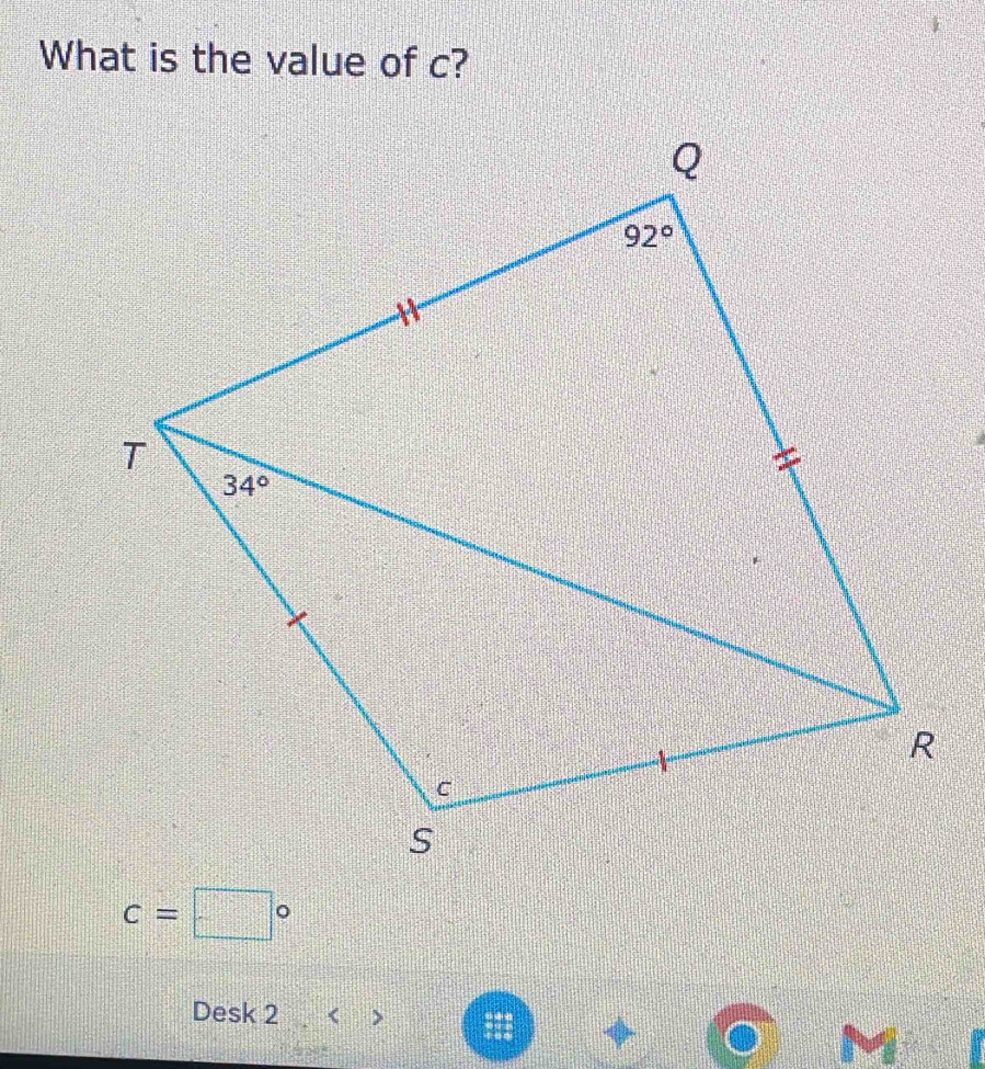 What is the value of c?
c=□°
Desk 2 ( >