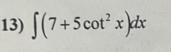 ∈t (7+5cot^2x)dx