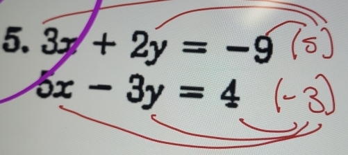 3x+2y=-9
5x-3y=4