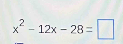 x^2-12x-28=□