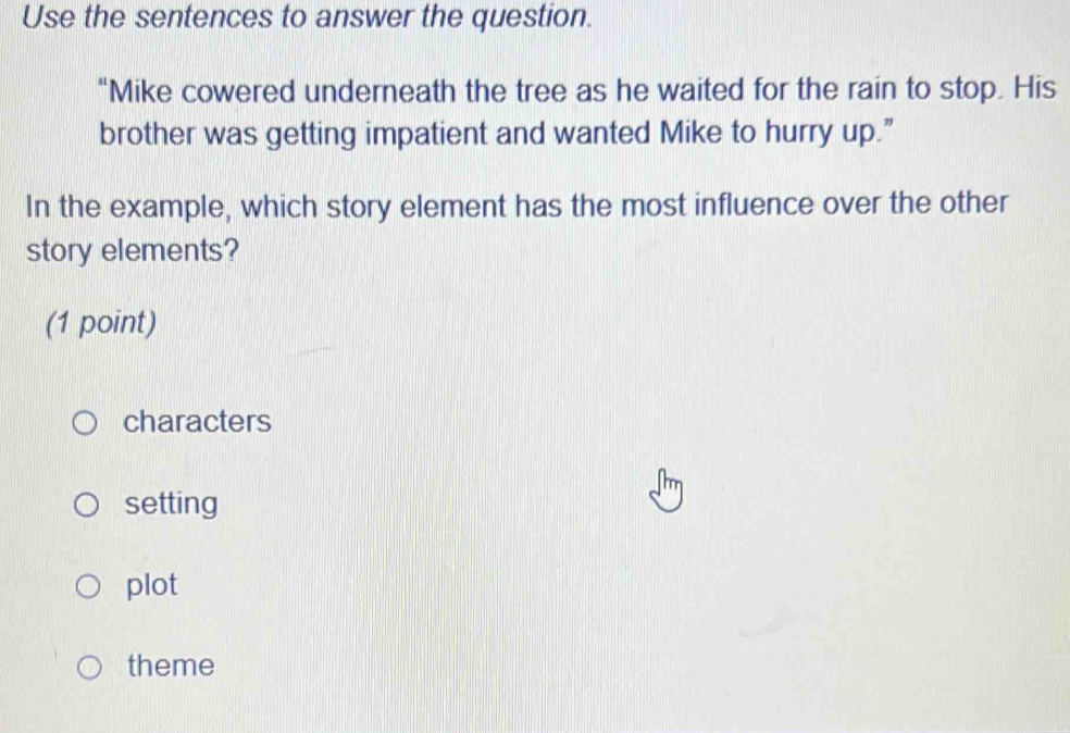 Solved: Use the sentences to answer the question. “Mike cowered ...