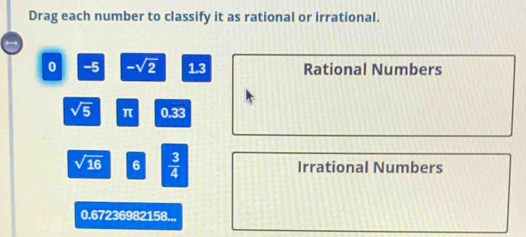 Solved: Drag each number to classify it as rational or irrational. 0 -5 ...