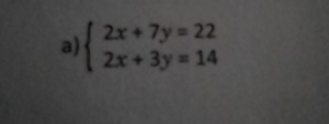 beginarrayl 2x+7y=22 2x+3y=14endarray.