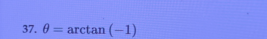 θ =arctan (-1)