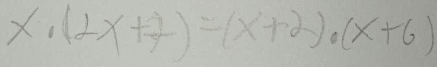 x· (2x+7)=(x+2)· (x+6)