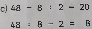 48-8:2=20
48:8-2=8