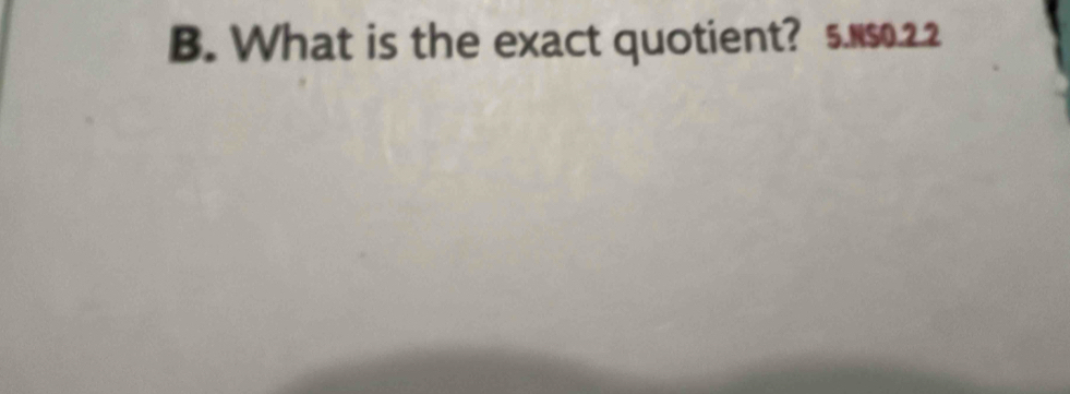 What is the exact quotient? 5.NSO.2.2