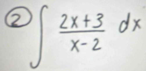 ② ∈t  (2x+3)/x-2 dx