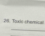 Toxic chemical 
_