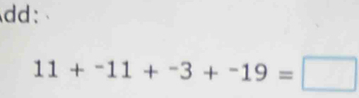 dd:
11+^-11+^-3+^-19=□