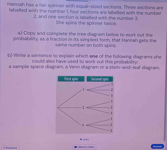 Solved: Hannah has a fair spinner with equal-sized sections. Three ...