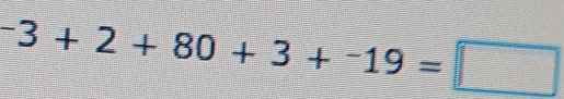 ^-3+2+80+3+^-19=□