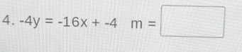 -4y=-16x+-4m=□