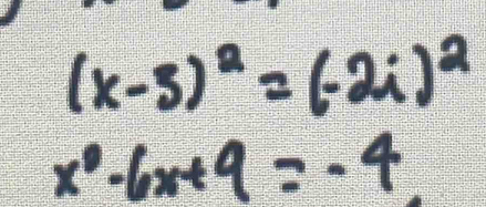 (x-3)^2=(-2i)^2
x^0-6x+9=-4