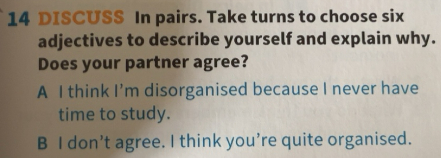 Risolto:DISCUSS In pairs. Take turns to choose six adjectives to ...