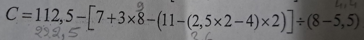 C=112,5-[7+3×8-(11-(2,5×2-4)×2)]÷(8-5,5)