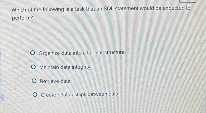 Solved: Which of the following is a task that an SQL statement would be ...