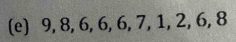 9, 8, 6, 6, 6, 7, 1, 2, 6, 8