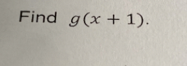 Find g(x+1).