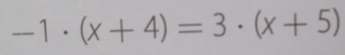 -1· (x+4)=3· (x+5)