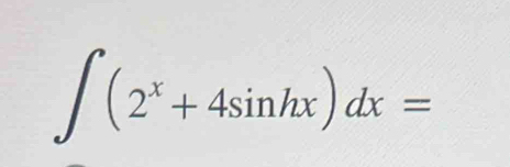 ∈t (2^x+4sin hx)dx=