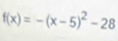 f(x)=-(x-5)^2-28