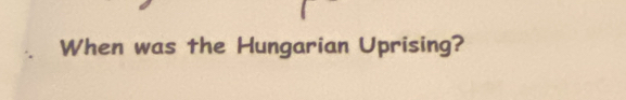 When was the Hungarian Uprising?