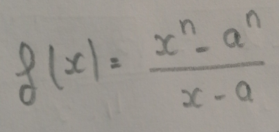 f(x)= (x^n-a^n)/x-a 