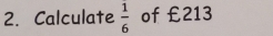 Calculate  1/6  of £213