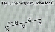 If M is the midpoint, solve for X.