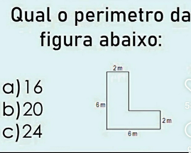 Qual o perimetro da
figura abaixo:
a) 16
b) 20
c) 24