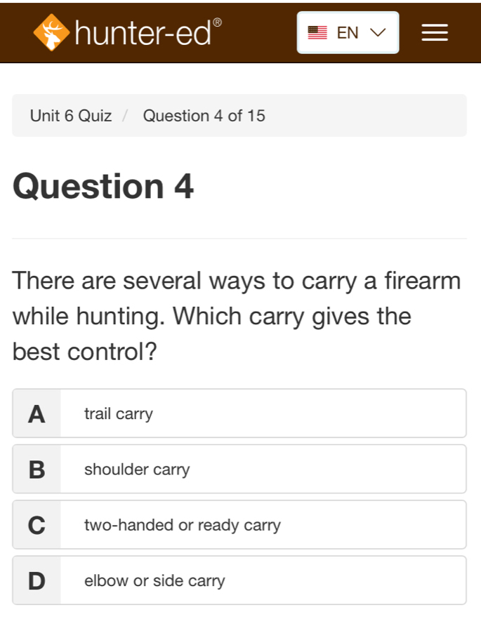 Solved: hunter-ed EN V  Unit 6 Quiz / Question 4 of 15 Question 4 There  are several ways to carr [Others]