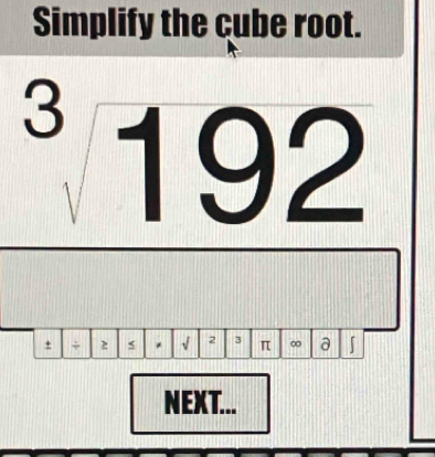 Simplify the cube root.
^3192
± + 2 s * √ 2 3 π ∞ a 「 
NEXT...