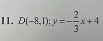 D(-8,1);y=- 2/3 x+4