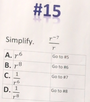 #15
Simplify.  (r^(-7))/r 